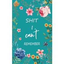 Nacario Shit I Can't Remember: Internet Password Logbook Large Print With Tabs | Flower Design Blue Color Cover
