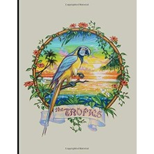 Nacario The Tropics: The Tropics Sketch Book Tropical Island Paradise Sketch Book. For Artists Or Anyone To Draw And Sketch And Be Creative. This Notebook Is 8.5" x 11" With 110 Pages.