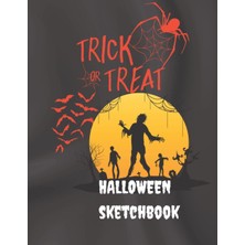 Nacario Trick Or Treat Halloween Sketchbook: Large Unlined Zombies Themed Blank Book For Drawing, Sketching, Painting And Doodling: Halloween Gift For Art Class, Kids, Teens And Adults.