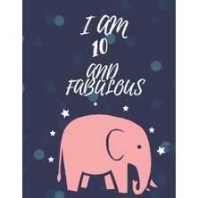 Nacario Elephent Journal | I Am 10 And Fabulous: This Is A Elephent Cover Designed Sketchbook Perfect For Drawing And A Great Gift For Women, Girls, Boys, Kids