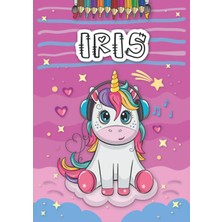 Nacario Iris: Livre De Coloriage Personnalisé Pour Iris | Licorne | Cadeau D'anniversaire Pour Fille ... | 4 À 8 Ans | 25 Motifs De Licorne Avec Le Prénom Iris, Grand Format A4 (21 x 29.7 Cm) (French Edition)