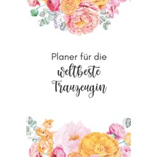 Nacario Trauzeugin Planer Mit Sommerlichen Blumen - Buch Mit Checklisten - Ideal Als Geschenk Und Zum Fragen Der Trauzeugin: 100 Seiten - A5 - Softcover (German Edition)