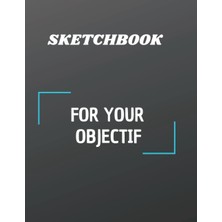 Nacario Sketchbook For Your Objectif: Drawing Book Sketching 110 Paper Blank 8.5 * 11INCH