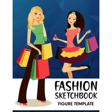 Nacario Fashion Sketchbook Figure Template: Make It Real Fashion Design Blooming Creativity Figure Templates Sketchbook For Girls