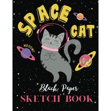 Nacario Independently Published Space Cat Black Paper Sketch Book: Blank Drawing Book For Kids And Adults 108 Pages Xl Size 8.5" x 11" Reverse Color Sketchbook | Gel Pen Paper