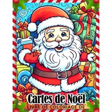 Nacario Independently Published Livre De Coloriage De Cartes De Noël: Pages De Coloriage De Noël Faciles Et Amusantes Po (French Edition)