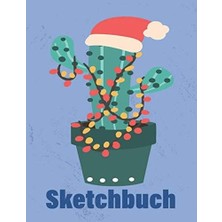 Nacario Sketchbuch: Kaktus Design Heft Mit Den Blanko Seiten Für Skizzen Zeichnen Und Malen - Tolles Adventsgeschenk