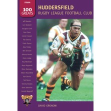 Nacario Huddersfield Rugby League Football Club: 100 Greats