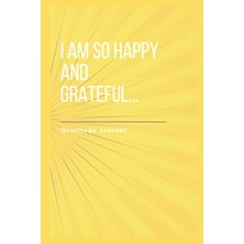 Nacario Daily Gratitude Journal: I Am So Happy And Grateful: Thank You! Thank You! Thank You!
