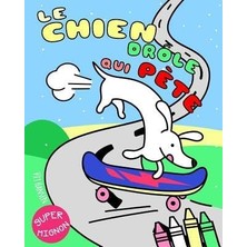 Nacario Le Chien Drôle Qui Pète: Un Livre De Coloriage Décalé Pour Enfants Et Adultes. Qui C'est Qui Aime Les Pets De Chiens? (Super Mignon, Band 1)