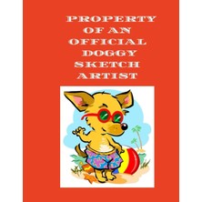 Nacario Property Of An Official Doggy Sketch Artist: 120 Page Sketch Pad