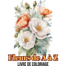 Nacario Independently Published Livre De Coloriage Fleurs De A À Z (French Edition)