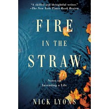 Nacario Fire In The Straw: Notes On Inventing A Life