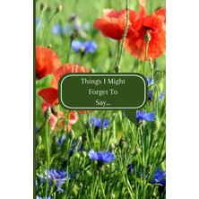 Nacario Things I Might Forget To Say: Dementia And Alzheimers Journal