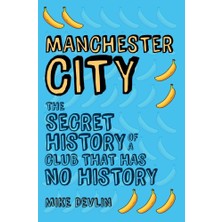 Nacario Manchester City: The Secret History Of A Club That Has No History