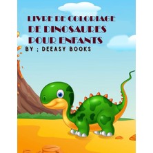 Nacario Livre De Coloriage De Dinosaures Pour Enfants: Incroyable Livre De Coloriage De Dinosaures Pour Enfants ,3-8 Ans (French Edition)