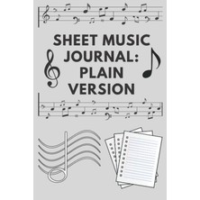 Nacario Sheet Music Journal: Plain Version: "6 x 9"inches Book (152.40MM x 228.60MM)
