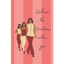 Nacario Independently Published Embrace The Greatness Within You; 120 Page Line Journal For Empowered Women