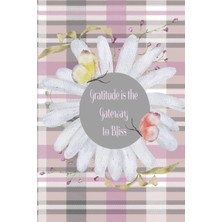Nacario Independently Published Gratitude Is The Gateway To Bliss: Gratitude Journal With Inspirational Quotes