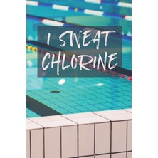 Nacario I Sweat Chlorine: 6 x 9 Blank College Ruled Notebook, Journal, Or Diary For Swimmers, Coaches, And Swim Team Moms