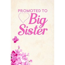 Nacario Promoted To Big Sister: Blank Lined Journal Notebook, 6" x 9", Sister Journal, Sister Notebook, Ruled, Writing Book, Notebook For Sister, Sister Gifts