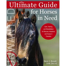 Nacario The Ultimate Guide For Horses In Need: Care, Training, And Rehabilitation For Rescues, Adoptions, And Horses In Transition