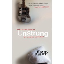 Nacario Unstrung: Rants And Stories Of A Noise Guitarist