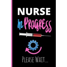 Nacario Nurse In Progress Please Wait: Notebook - Funny Gag Gift For Student Nurses - Nurse Processing Journal - 6 x 9 Inch College Ruled Notepad With 120 Pages - (Funny Nurse Notebooks & Journals)