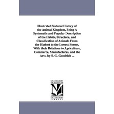 Nacario Illustrated Natural History Of The Animal Kingdom, Being A Systematic And Popular Description Of The Habits, Structure, And Classification Of Animals ... To Agriculture, Commerce, Manufactures, And T