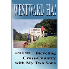 Nacario Westward Ha!: Bicycling Cross-Country With My Two Sons