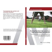 Nacario Trainierbarkeit Der Aeroben Und Anaeroben Ausdauer: Belastungsfähigkeit Und Leistungsfähigkeit Von Kindern Und Jugendlichen Aus Einem Physiologischen Standpunkt (German Edition)
