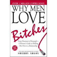 Nacario Why Men Love Bitches: From Doormat To Dreamgirl―a Woman's Guide To Holding Her Own In A Relationship