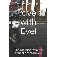 Nacario Travels With Evel: Tales Of Trips From The Seat Of A Motorcycle