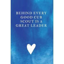 Nacario Behind Every Good Cub Scout Is A Great Leader: Unlined Notebook - (6 x 9 Inches) - 110 Pages