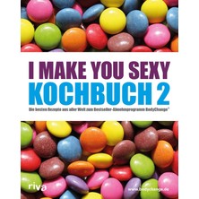 Nacario I Make You Sexy Kochbuch 2: Die Besten Rezepte Aus Aller Welt Zum Bestseller-Abnehmprogramm Bodychange®