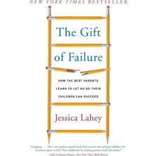 Nacario The Gift Of Failure: How The Best Parents Learn To Let Go So Their Children Can Succeed