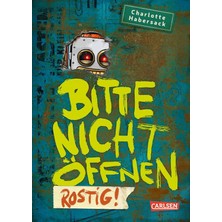 Nacario Bitte Nicht Öffnen 6: Rostig!: Kinderbuch-Bestseller Über Lustige Wesen, Chaotische Abenteuer Und Beste Freunde Ab 8 (6)