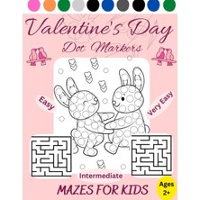 Nacario Valentine's Day Dot Markers Mazes For Kids Ages 2+: Mazes.very Easy,easy,ıntermediate,hard Coloring Pages, Dot-To-Dot Valentine's Day Dot Marker Day Gift Idea For Children (8.5" x 11")