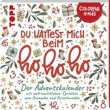Nacario Colorful Christmas - Du Hattest Mich Beim Hohoho: Der Adventskalender Mit Weihnachtlichen Sprüchen Zum Ausmalen Und Ausschneiden