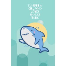 Nacario I'm Just A Girl Who Loves Sharks Tank: Journal Notebook 120 Pages 6 x 9