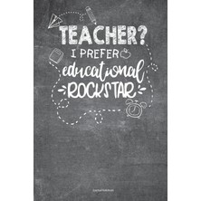 Nacario Teacher I Prefer Educational Rockstar Journal Notebook: 100 Pages 6 x 9 Lined Writing Paper School Appreciation Day Planner Diary Year End Gift