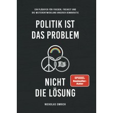 Nacario Politik Ist Das Problem, Nicht Die Lösung: Ein Plädoyer Für Frieden, Freiheit Und Die Weiterentwicklung Unserer Demokratie (German Edition)