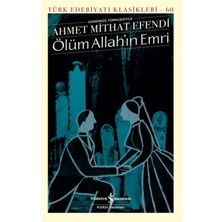 TeknoKapsül Türkiye Iş Bankası Kültür Yayınları Ölüm Allah’ın Emri Türk Edebiyatı Klasikleri (Şömizli) Ahmet Mithat Efendi