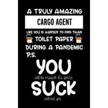 Nacario A Truly Amazing Cargo Agent Like You Is Harder To Find Than Toilet Paper During A Pandemic. Max: It's Gonna Without You Funny Gift For Coworker / ... Show Them How Much You Will Miss Him Or Her.