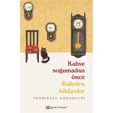 TeknoKapsül Epsilon Yayınevi Kahve Soğumadan Önce Kafeden Hikayeler Tozhikazu Kawaguchi