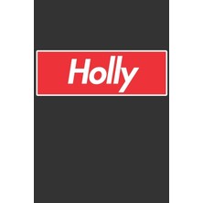 Nacario Holly: Holly Planner Calendar Notebook Journal, Personal Named Firstname Or Surname For Someone Called Holly For Christmas Or Birthdays This Makes The Perfect Personolised Custom Name Gift For Holly