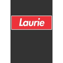 Nacario Laurie: Laurie Planner Calendar Notebook Journal, Personal Named Firstname Or Surname For Someone Called Laurie For Christmas Or Birthdays This Makes ... Personolised Custom Name Gift For Laurie