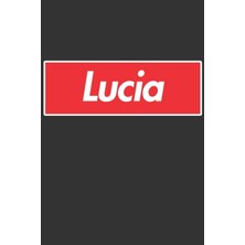 Nacario Lucia: Lucia Planner Calendar Notebook Journal, Personal Named Firstname Or Surname For Someone Called Lucia For Christmas Or Birthdays This Makes The Perfect Personolised Custom Name Gift For Lucia