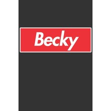 Nacario Becky: Becky Planner Calendar Notebook Journal, Personal Named Firstname Or Surname For Someone Called Becky For Christmas Or Birthdays This Makes The Perfect Personolised Custom Name Gift For Becky