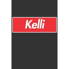 Nacario Kelli: Kelli Planner Calendar Notebook Journal, Personal Named Firstname Or Surname For Someone Called Kelli For Christmas Or Birthdays This Makes The Perfect Personolised Custom Name Gift For Kelli